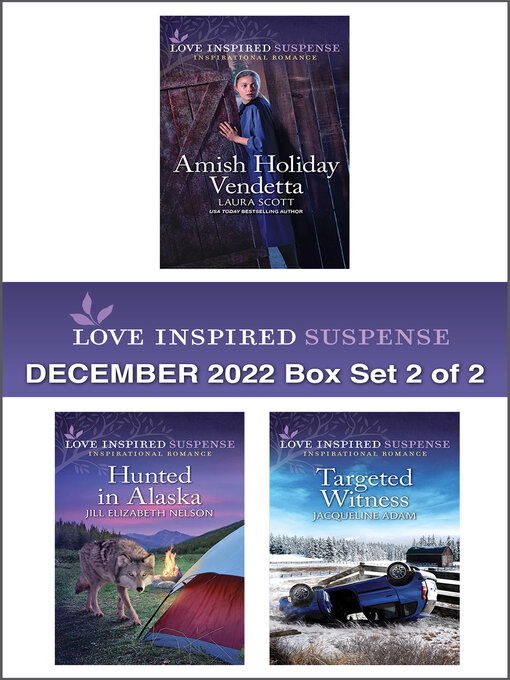 Title details for Love Inspired Suspense December 2022--Box Set 2 of 2/Amish Holiday Vendetta/Hunted in Alaska/Targeted Witness by Laura Scott - Available
